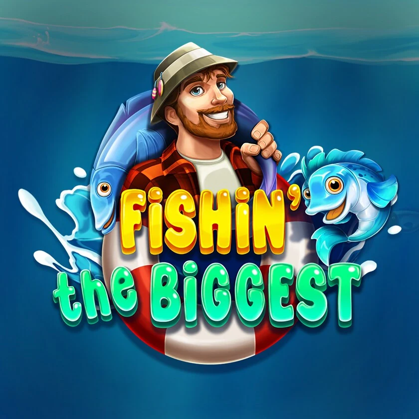 Fishin' The Biggest